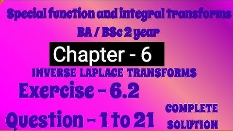 Exercise 6.2 Solution Question 1 to 21 Special Function and Integral transforms BA BSc 2 year Ch - 6