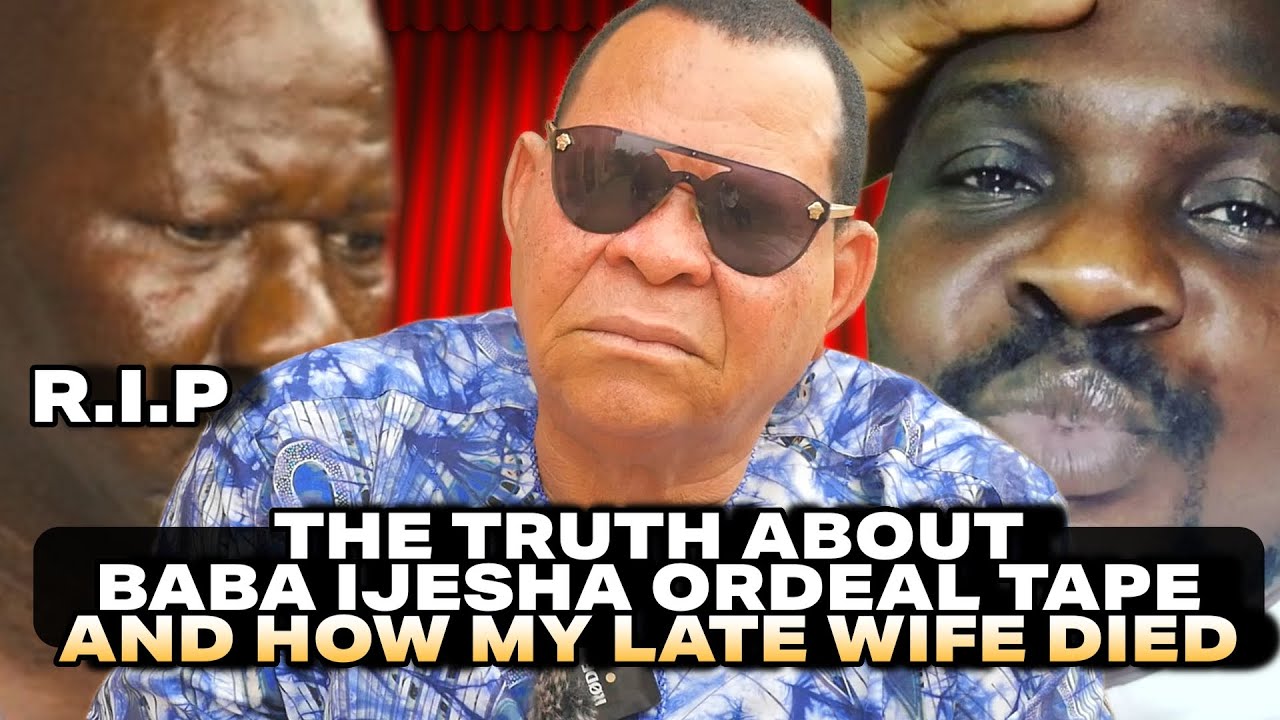ACTOR ELESHO FINALLY SPEAK ON BABA IJESHA ORDEAL AND HOW IS LATE WIFE DI*D THE UNTOLD STORY