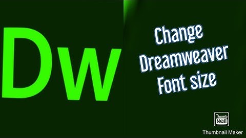 Increase Dreamweaver || font size