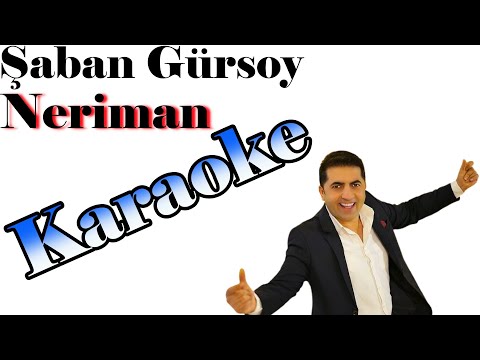 Şaban Gürsoy - Neriman - Karaoke