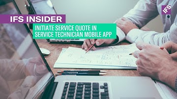 IFS Insider: Initiate Service Quote in Service Technician Mobile App