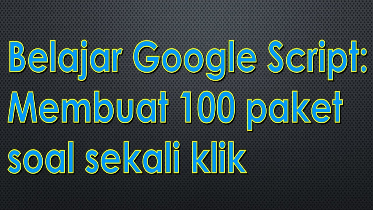 Belajar Script / Coding (Part 11) MEMBUAT 100 PAKET SOAL SATU KLIK ...