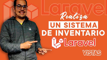 VISTAS CLASE 9 ► COMO REALIZAR UN SISTEMA DE INVENTARIO EN LARAVEL-VUE.JS😱