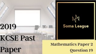 Question #19 2019 KCSE Maths Paper 2