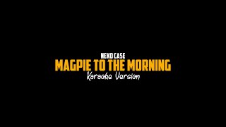 Magpie to The Morning by neko Case Karaoke Version