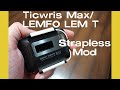 Ticwris Max/LEMFO LEM T Strapless Mod