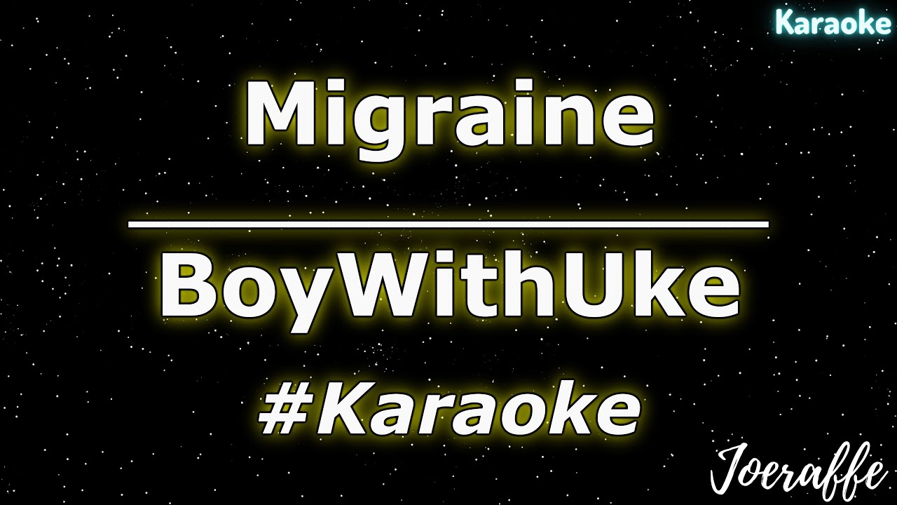 BoyWithUke - Migraine (Karaoke)