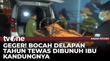 Bocah Perempuan Ditemukan Tewas dalam Kondisi Mengenaskan! | Kabar Petang tvOne