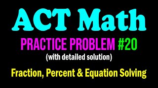 ACT Math Practice Problem #20 - Fraction, Percent & Equation Solving | ACT Math