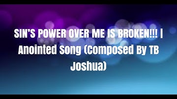 SIN’S POWER OVER ME IS BROKEN Lyric video By TB Joshua