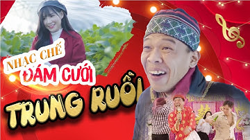 Nhạc Chế Đám Cưới Trung Ruồi | Tổng Hợp Nhạc Tết - Nhạc Đám Cưới Hay Nhất Của Trung Ruồi