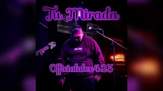 Officialalex425 - Tu Mirada  (Official Audio)