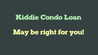 Kiddie Condo Loans - Home Loans