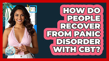 How Do People Recover From Panic Disorder With CBT? - CBT Toolkit