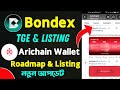 Bondex App Listing Date & Arichain Roadmap TGE Explain।।