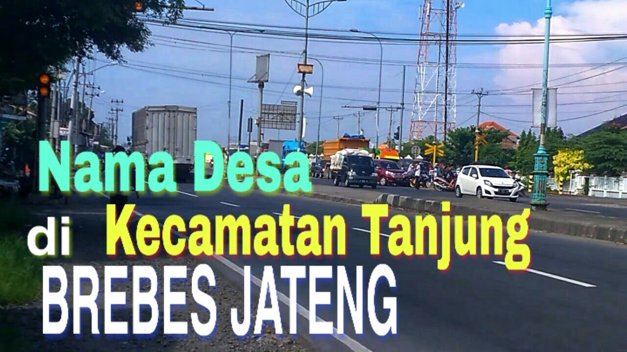 Nama Desa di Kecamatan Tanjung Brebes Jawa Tengah