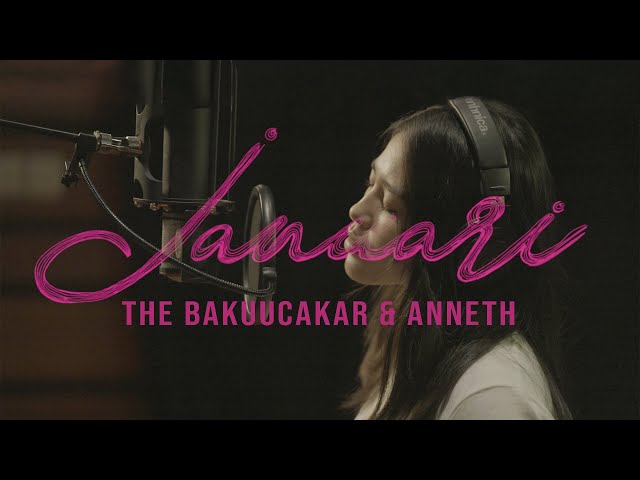 THE BAKUUCAKAR X ANNETH - JANUARI ( Official Music Video )