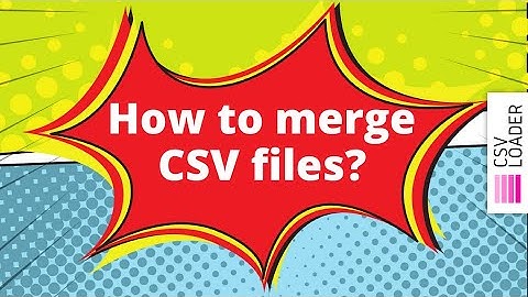 How to merge CSV files?
