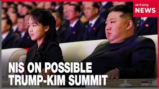 Intelligence agency sees Trump-Kim summit possible, assesses Kim Ju-ae as successor