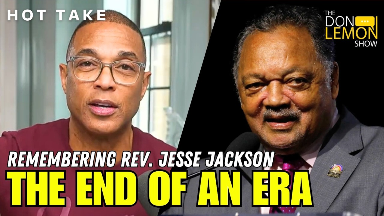 HOT TAKES! - The End Of An Era: Remembering Rev. Jesse Jackson