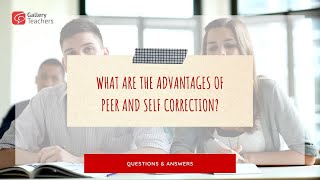 Question Time: What are the advantages of peer and self-correction?