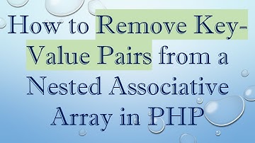 How to Remove Key-Value Pairs from a Nested Associative Array in PHP