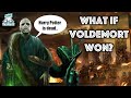 What If Voldemort Won (Re Upload)