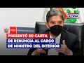 🔴🔵Avelino Guillén presentó su carta de renuncia al cargo de ministro del Interior