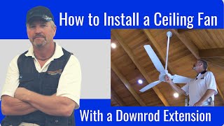 How to Install a Ceiling Fan With an Extended Downrod