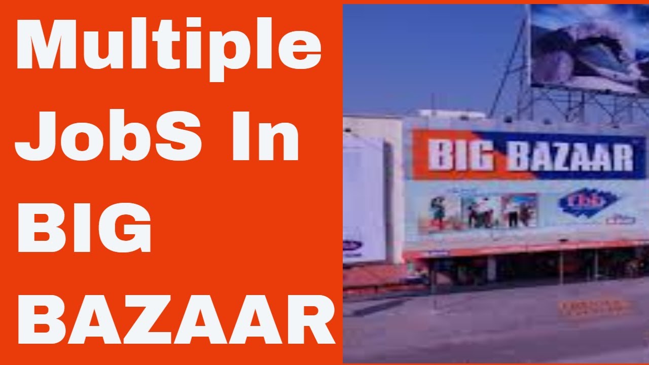 Big Bazar Jobs In Delhi