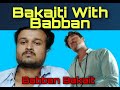 Babbanbakait bakaiti with babban  the bakaiti show  nityam pandey  allahabadi swag