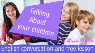 So have you ever spoke to someone about your child's hobbies, likes,
dislikes and achievements? in this lesson we will learn expressions
that can use whi...