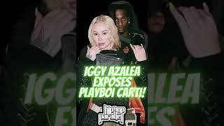 Iggy Azalea Exposes Playboi Carti!