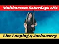 Gk mack live looping  jackassery multistream saturdays 84 livelooping bossrc600 jackassery