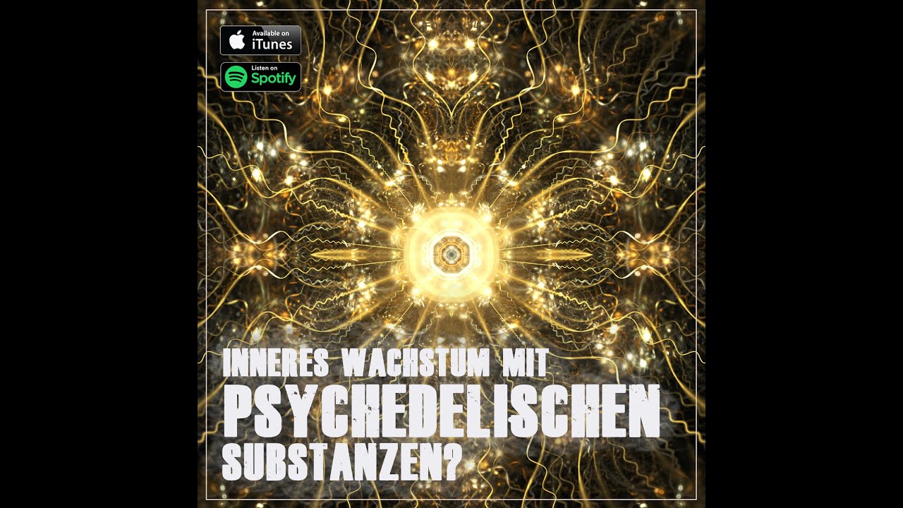 Inneres Wachstum mit psychedelischen Substanzen? ☆ Podcastfolgen 54