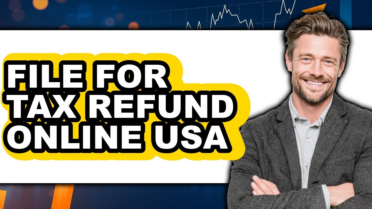 How to File for Tax Refund Online in the USA - Full Guide