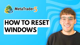 How to Reset Meta Trader 5 Windows [2026 Full Guide]