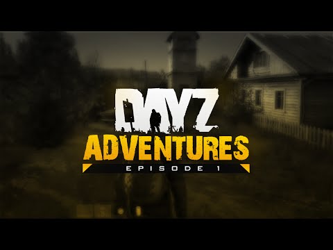 DayZ Adventures - Episode 1 w/ Moho