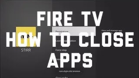 Fire TV/Firestick: How to Close Apps