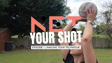 Episode 1: Nailing Your Technique // NET YOUR SHOT Series // Netball Training for Shooters