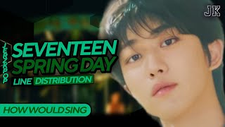 How Would SEVENTEEN sing "Spring Day" by BTS | Line Distribution