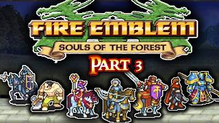 Fire Emblem Souls of the Forest Part 3: LET IT RIDE!