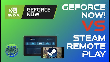 GeForce Now VS Steam Remote Play