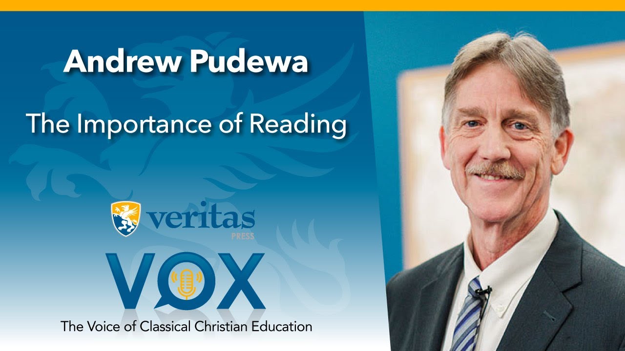 Veritas Vox - 134 | The Importance of Reading - ft. Andrew Pudewa