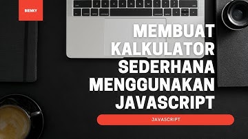 MEMBUAT KALKULATOR SEDERHANA MENGGUNAKAN JAVASCRIPT