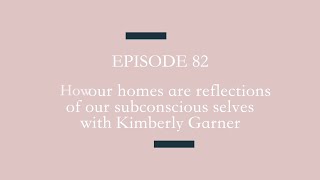 Living the Liminal: Episode 82 - Kim Garner - How our homes are reflections of our subconscious...