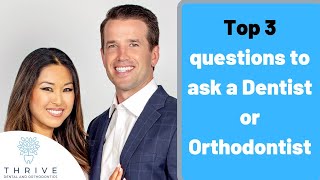 Top Questions to ask a Dentist and/or Orthodontist