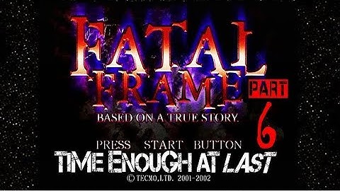 Fatal Frame - Part 6 My Brand!  - Time Enough At Last