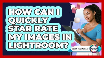 How Can I Quickly Star Rate My Images In Lightroom?