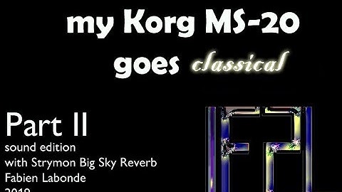 SYNTH DEMO #14 When a Korg MS-20 goes classical - part II (Strymon Big Sky Reverb inside)
